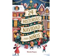 24 HISTORIAS DE NAVIDAD PARA NIÑOS: Un calendario de Adviento de historias para leer juntos en espera de la Nochebuena