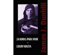 24 horas para vivir / Color violeta (James J. Dunhill)