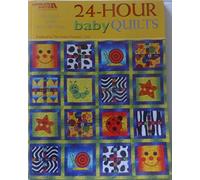 24-Hour Baby Quilts: 25 Fast & Fabulous Projects