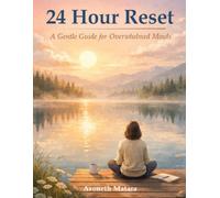24 Hour Reset: A Gentle Guide for Overwhelmed Minds