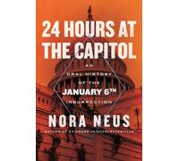 24 Hours at the Capitol : An Oral History of the January 6th Insurrection