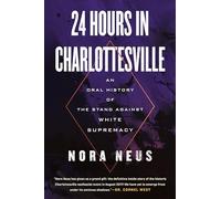 24 Hours in Charlottesville: An Oral History of the Stand Against White Supremacy