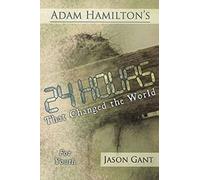 24 Hours That Changed the World: For Youth: Jesus' Last Week on Earth