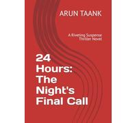 24 Hours: The Night's Final Call: A Riveting Suspense Thriller Novel