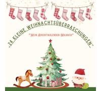 „24 kleine Weihnachtsüberraschungen - Mein Adventskalender-Malbuch“: „Jeden Tag ein neues Abenteuer bis Weihnachten“