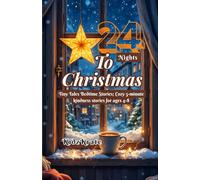 24 NIGHTS TO CHRISTMAS (Twinkle to Midnight Book 1): Tiny Tales for Bedtime; Cozy 5-minute kindness stories for ages 4-8