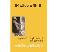 24 Ottobre 1943: la guerra con gli occhi di un bambino
