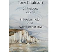 24 Preludes, Op. 15: in twelve major and twelve minor keys
