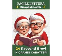 24 Racconti Brevi in Grandi Caratteri - Ricordi di Natale: Lettura facile | Storie per adulti e senior | Calendario dell’Avvento e regalo di Natale: 3 (20 Racconti Brevi in Grandi Caratteri)