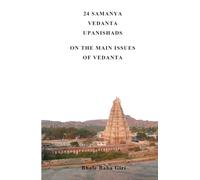 24 Samanya Vedanta Upanishads: On the main issues of Vedanta