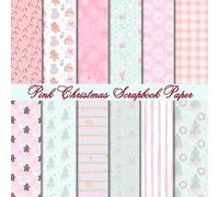 24 Sheet Pink Christmas Scrapbook Paper: Colorful Seasonal Decorative Sheets for DIY Crafts, Journaling, Albums, Invitations, Gift-wrapping: Premium Color Interior, Double sided, 12 Designs, 8 x 8"