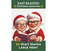 24 Short Stories In Large Sprint - Christmas memories: Easy reading for adults and seniors | Heartwarming memories, emotions and reflection questions ... 3 (20 Short Stories in Large Print)
