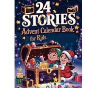 24 Stories Advent Calendar Stories For Kids: 24 Adventures for Little Explorers, A Magical Story Each Day in December!