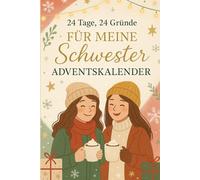 24 Tage, 24 Gründe - Für meine Schwester: Ein Adventskalender zum Ausfüllen - 24 Gründe voller Liebe, Dankbarkeit und Geschwistermomente