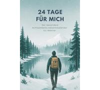 24 Tage für mich - Achtsamkeits-Adventskalender für Männer: Achtsamer Adventskalender für eine besinnliche Weihnachtszeit | Geschenk für Männer