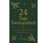 24 Tage Zweisamkeit - Ein Adventskalender für gemeinsame Zeit: Romantischer Adventskalender für Paare - 24 Ideen für gemeinsame Zeit, Nähe und unvergessliche Weihnachtsmomente