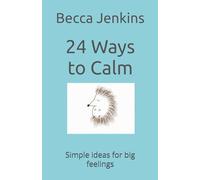 24 Ways to Calm: Simple ideas for big feelings