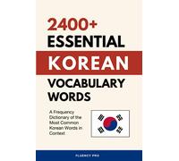 2400+ Essential Korean Vocabulary Words: A Frequency Dictionary of the Most Common Korean Words in Context