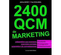 2400 QCM de Marketing: Préparation aux examens et concours pour Etudiants, exercices corrigés pour Enseignants, acquisition de connaissance pour Professionnels