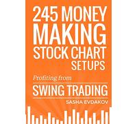 245 Money Making Stock Chart Setups: Profiting from Swing Trading
