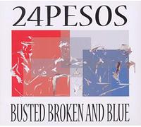 24pesos - Busted Broken & Blue