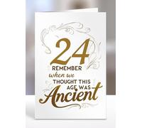 24th Card, Remember when we thought this age was ancient, Greeting card gifts, 24th Birthday gift ideas, Sentiment cards - gc-A5-010_024
