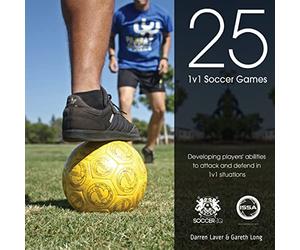 25 1v1 Soccer Games: Developing Players' Abilities to Attack and Defend in 1v1 Situations