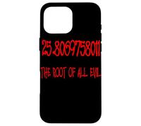 25.806975801 The Root Of All Evil Math Geek Fun Case for iPhone 16 Pro Max