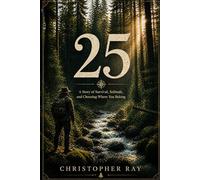 25: A Story of Survival, Solitude, and Choosing Where You Belong