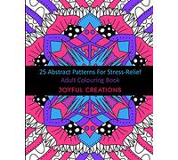 25 Abstract Patterns For Stress-Relief: Adult Colouring Book