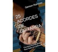 25 ACORDES DE GUITARRA: "Con Estos Acordes Podrás Tocar Todas Las Canciones"