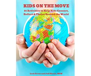 25 Activities to Help Kids Connect, Reflect & Thrive Around the World: Kids on the Move