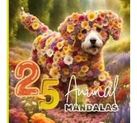 "25 Animals Mandalas" A Mandala Coloring Book for Boys, Girls, Teens, Men, Women, Adults and Seniors: Anti-Stress, Mindfulness, and Creativity Book