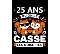 25 ans qu'on se casse les noisettes: Carnet de notes 25 ans couple amour humour - 110 pages lignées - cadeau 25 ans de mariage original drôle