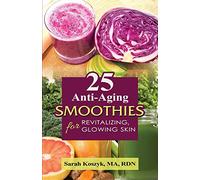 25 Anti-Aging Smoothies for Revitalizing, Glowing Skin: 25 smoothie recipes with less than 300 calories per smoothie. Gluten-free, dairy-free, ... while enjoying a plethora of benefits.