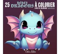 25 Bébés Dragons Adorables à Colorier : Livre de Coloriage Grayscale: Un voyage fantastique dans un monde de douceur : Illustrations féeriques en ... gris pour une évasion créative et relaxante.