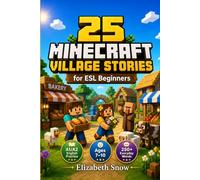 25 Block World Village Stories for ESL Beginners Ages 7-10: Minecraft-Inspired Adventures with A1/A2 Vocabulary, Reading Questions, and Everyday English Practice