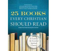25 Books Every Christian Should Read – A Guide to the Definitive Spiritual Classics (Renovare Resource)