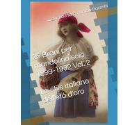 25 Brani per mandolino solo 1899-1932 Vol. 2: Lo stile italiano dell'età d'oro (L'età d'oro del mandolino)