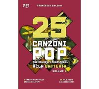 25 CANZONI POP CHE DOVRESTI CONOSCERE ALLA BATTERIA (Volume 1): [Italian Edition] (SERIE BATTERIA POP)