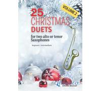25 Christmas Duets for alto or tenor saxes - VOL.2: easy for beginner/intermediate (50 Christmas Duets for Alto or Tenor Saxes)