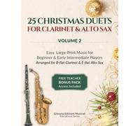 25 Christmas Duets for Clarinet & Alto Sax - Volume 2: Easy, Large-Print Music for Beginner & Early Intermediate Players (50 Christmas Duets for ... Saxophone: The Complete Two-Volume Series)