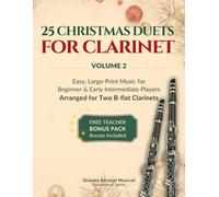 25 Christmas Duets for Clarinet - Volume 2: Easy, Large-Print Music for Beginner & Early Intermediate Players (50 Christmas Duets for Clarinet: The Complete Two-Volume Series)