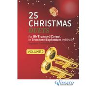 25 Christmas Duets for Trumpet or Trombone treble clef - volume 2: easy for beginner/intermediate (50 Christmas Duets for Bb Trumpet/Cornet or Trombone/Euphonium treble clef)
