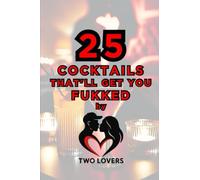 25 Cocktails That'll Get You Fukked: by Two Lovers: 1 (Recipe Books)