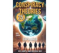 25 Conspiracy Theories: Explained In A Simple And Critical Way