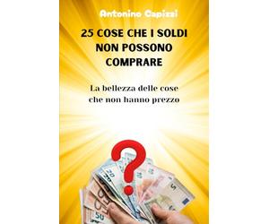 25 Cose Che I Soldi Non Possono Comprare: La bellezza delle cose che non hanno prezzo