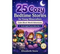 25 Cozy Bedtime Stories for Young Minecrafters Ages 6-9: Calm Block World Adventures with A1/A2 English Practice, Gentle Vocabulary, and Reading Questions