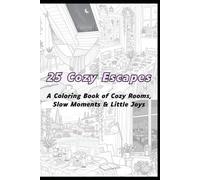 25 Cozy Escapes: A Coloring Book of Cozy Rooms, Slow Moments & Little Joys