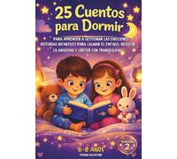 25 Cuentos para Dormir para Aprender a Gestionar las Emociones: Historias infantiles de 6 a 8 años para calmar el enfado, reducir la ansiedad y crecer ... (Colección Pequeños Corazones Tranquilos)